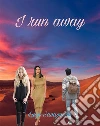 I Run Away. E-book. Formato Mobipocket ebook di Luigi Savagnone