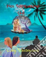 Noi Sapevamo Che .... E-book. Formato EPUB ebook