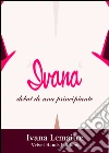 Ivana debut de una principiante. E-book. Formato EPUB ebook di Ivana Lemaitre