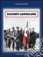 Racconti Garibaldini: Jugoslavia 1943-1945. E-book. Formato Mobipocket
