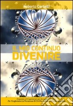 Il Mio Continuo DivenireRisposte ed Esperience per accedere all&apos;Oltre. Per Trasformare la Percezione di ciò che Accade... e farlo ACCADERE. E-book. Formato EPUB ebook