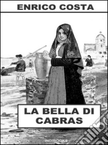 La bella di Cabras. E-book. Formato EPUB ebook di Enrico Costa