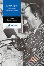 Su De Gasperi. Dieci lezioni di storia e di politica. E-book. Formato EPUB