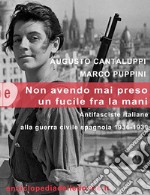 Non avendo mai preso un fucile tra le mani. Antifasciste italiane alla guerra civile spagnola 1936-1939. E-book. Formato EPUB ebook