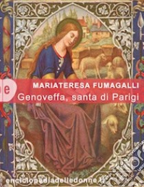 Genoveffa, santa di Parigi. E-book. Formato EPUB ebook di Mariateresa Fumagalli