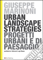 Urban Landscape Strategies - Progetti Urbani e di Paesaggio. E-book. Formato PDF ebook