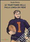 Le Traiettorie della Palla lunga un Piede. E-book. Formato EPUB ebook