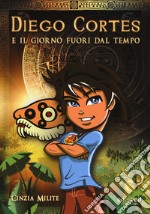 Diego Cortés e il giorno fuori dal tempo. E-book. Formato EPUB ebook