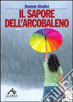 Il sapore dell&apos;arcobaleno. E-book. Formato EPUB