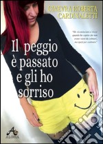 Il peggio è passato e gli ho sorriso. E-book. Formato EPUB ebook