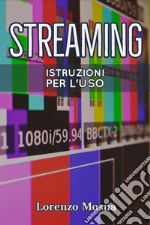 Streaming. Istruzioni per l'uso. E-book. Formato EPUB ebook