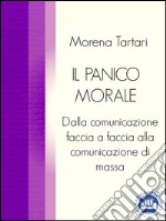 Il panico morale: Dalla comunicazione faccia a faccia alla comunicazione di massa. E-book. Formato EPUB ebook