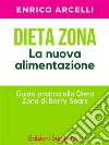 Dieta Zona. La nuova alimentazione. Guida pratica alla dieta Zona di Barry Sears. E-book. Formato EPUB ebook