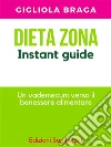 Dieta Zona. Instant Guide: Un vademecum verso il benessere alimentare. E-book. Formato EPUB ebook di Gigliola Braga