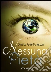 Nessuna pietà (i miei racconti). E-book. Formato Mobipocket ebook di Aprile Matasconi Ornella