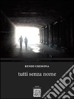 Tutti senza nome. E-book. Formato EPUB ebook