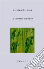 Lo scrittore heinrich. E-book. Formato Mobipocket ebook