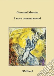 I nove comandamenti. E-book. Formato Mobipocket ebook di Giovanni Messina