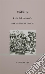 L'abc della filosofiaBrani del Dizionario filosofico liberamente tradotti. E-book. Formato EPUB ebook