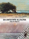 Da un'estate all'altra. E-book. Formato Mobipocket ebook di Giacomo Marcou