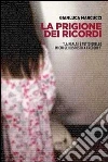 La prigione dei ricordi. «La realtà è tutto quello in cui sei disposto a credere?». E-book. Formato PDF ebook di Gianluca Marcucci