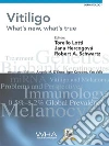 Vitiligo : What’s New, What’s True. E-book. Formato EPUB ebook di T. Lotti