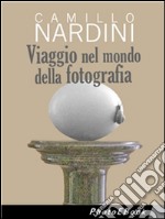 Viaggio nel mondo della fotografia. E-book. Formato EPUB ebook