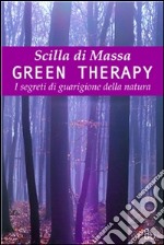 Green Therapy. Come alberi, fiori e piante ci rendono felici: Come alberi, fiori e piante ci rendono felici. E-book. Formato EPUB ebook