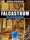 Falcastrum - Alessandra. E-book. Formato EPUB ebook di Andrea Malossini