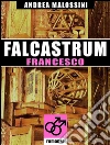 Falcastrum - Francesco. E-book. Formato EPUB ebook di Andrea Malossini