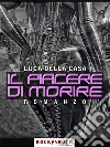 Il piacere di morire. E-book. Formato EPUB ebook di Luca Della Casa