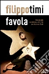Favola. C'era una volta una bambina, e dico c'era perché ora non c'è più. E-book. Formato EPUB ebook di Filippo Timi