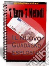 7 Euro 7 MetodiIl nuovo guadagno esplosivo. E-book. Formato PDF ebook
