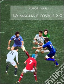 La maglia e l'ovale 2.0. E-book. Formato EPUB ebook di AA. VV.