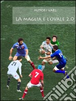 La maglia e l'ovale 2.0. E-book. Formato EPUB ebook