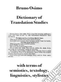 Dictionary of Translation Studieswith terms of semiotics, psychology textology, linguistics, stylistics. E-book. Formato EPUB ebook di Bruno Osimo