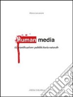 Human media: La pianificazione pubblicitaria naturale. E-book. Formato PDF ebook