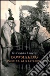 Bowmaking Passion of a Lifetime. E-book. Formato PDF ebook di Giovanni Lucchi