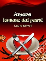 Amore lontano dai pastiCommedia romantica. E-book. Formato EPUB ebook