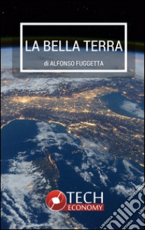 La Bella Terra. E-book. Formato EPUB ebook di Alfonso Fuggetta