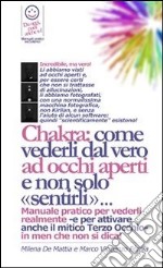 Reiki - Chakra: come bilanciarli e vederli dal vero ad occhi aperti e come vedere l'aura - Manuale pratico per vederli realmente -e per attivare anche il mitico Terzo Occhio. E-book. Formato PDF ebook