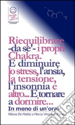 Pranic Healing - I Chakra: come trattarli e bilanciarli in pochi minuti, in modo da resettare l'equilibrio bio-energetico dei tuoi organi e delle loro funzionalità. E tornare a dormire... In meno di un'ora!  . E-book. Formato PDF