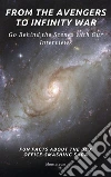 From The Avengers to Infinity War: Go Behind the Scenes with Our Interviews: Fun Facts About the Box Office-Smashing Saga. E-book. Formato EPUB ebook di Mauxa.com