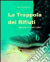 La trappola dei rifiuti. E-book. Formato Mobipocket ebook di Roberto De Giorgi