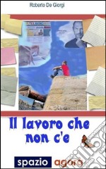 Il lavoro che non c'è. E-book. Formato EPUB ebook