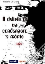 Delirio condannato a morte. E-book. Formato EPUB ebook