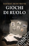 Giochi di ruolo. E-book. Formato EPUB ebook di Montroni Davide