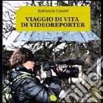 Viaggio di vita di videoreporter. E-book. Formato EPUB