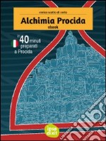 Alchimia Procida. In 40 minuti preparati a Procida. E-book. Formato EPUB