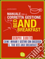 Manuale per la corretta gestione di un bed and breakfast. E-book. Formato EPUB